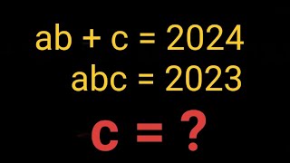 ab + c = 2024, abc = 2023, c =  99% failed to find the value of c. #explore #maths #mathsproblems 