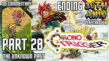 Chrono Trigger 30th Anniversary Run - 28 NG+ ENDING - The Unknown Past - No commentary