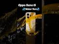 Oppo Reno 15 Water Test 💦 Can it servive? #opporeno15