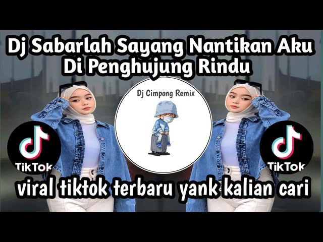 DJ SABARLAH SAYANG NANTIKAN AKU DI PENGHUJUNG RINDU FULL BASA VIRAL TIKTOK TERBARU YANK KALIAN CARI class=