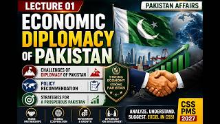 Lecture 01 | Economic Diplomacy of Pakistan | Challenges & Policy Recommendations | Pakistan Affairs