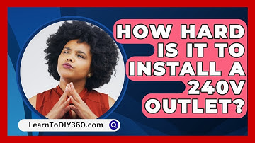 How Hard Is It To Install A 240V Outlet? - LearnToDIY360.com