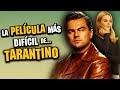 Once Upon A Time In Hollywood: ¿Por qué Nadie la Entiende? | Análisis