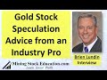 Gold Stock Speculation Advice from Industry Professional Brien Lundin