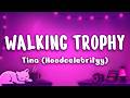 Walking Trophy - Tina (Hoodcelebrityy)