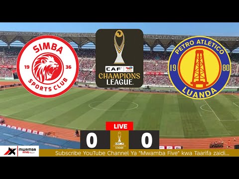 LIVE SIMBA SC 0 0 VS PETRO DE LUANDA CAF CHAMPIONS LEAGUE Goup D 1st Leag Mwamba Five