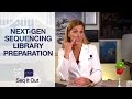 Next Generation Sequencing Library Preparation - Seq It Out #10