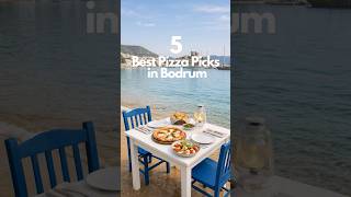 Bodrum Pizza Guide: Top 5 Pizza Places Open in Winter &amp; Summer