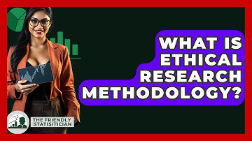 What Is Ethical Research Methodology? - The Friendly Statistician