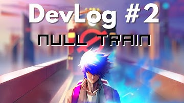 NULL Train - DevLog #2