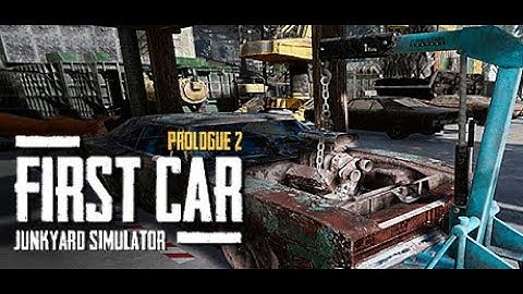 Junkyard Simulator First Car Prologue   Official Trailer