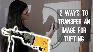 2 Ways to Transfer an Image to Your Cloth for Tufting