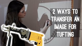 2 Ways to Transfer an Image to Your Cloth for Tufting