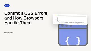 CSS Series: Common CSS Errors and How Browsers Handle Them