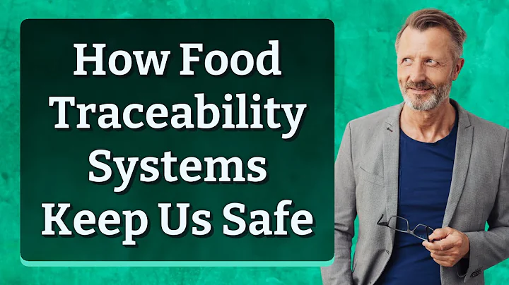 How Food Traceability Systems Keep Us Safe