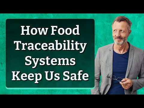 How Food Traceability Systems Keep Us Safe