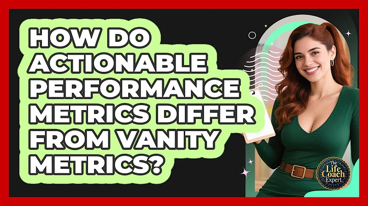 How Do Actionable Performance Metrics Differ From Vanity Metrics? - The Life Coach Expert