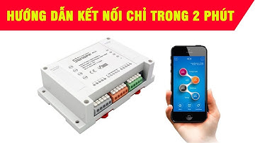 Sonoff 4CH R2 - Cách kết nối công tắc với điện thoại chỉ trong 2 phút