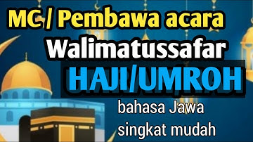 Contoh MC / PEMBAWA ACARA WALIMATUSSAFAR HAJI / UMROH bahasa jawa sederhana singkat mudah
