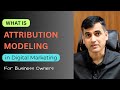 Attribution Models for Business Owners &amp; Digital Marketing - सीखे और स्मार्ट बने