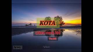 KOTA,dere.##lirik lagu kota .udara mana kini yang kau hirup