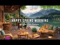 Happy Spring Morning & Smooth Jazz Instrumental Music at Coffee Shop Ambience for Studying, Work