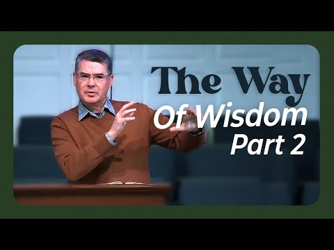 The Way of Wisdom | January 15, 2023 | The Way of Wisdom - Part 2