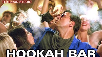 Hookah Bar | Club Remix | Ts Cloud Studio Remix | Akshay Kumar | Himesh Reshammiya | 2021