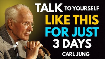 Talk to Yourself Like This for Just 3 Days | Carl Jung