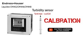 How to do Endress+Hauser Turbidity sensor turbimax cus52d Calibration 