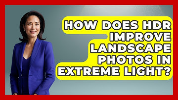 How Does HDR Improve Landscape Photos In Extreme Light? | Image Review Studio News