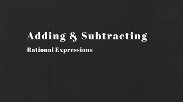 Math 30-2:  Adding and Subtracting Rational Expressions
