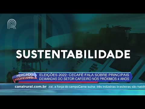 Cecafé fala sobre principais demandas do setor cafeeiro nos próximos 4 anos - Mercado & Cia - 17/06