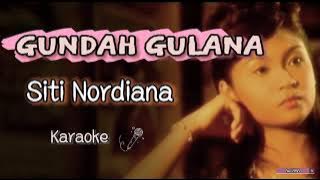 Gundah Gulana - Siti Nordiana (Karaoke)🎤