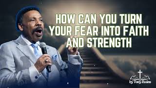 How Can You Turn Your Fear Into Faith And Strength - Tony Evans Sermon
