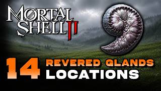 Mortal Shell 2 - All Revered Gland Locations