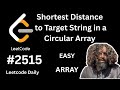 Leetcode 2515 | Shortest Distance to Target String in a Circular Array | Circular array