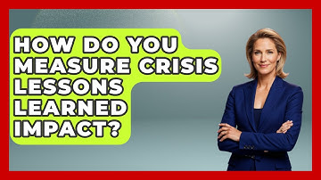 How Do You Measure Crisis Lessons Learned Impact? - Crisis Response Coach