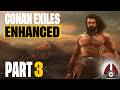 Conan Exiles Enhanced | Fresh Run | Part 3