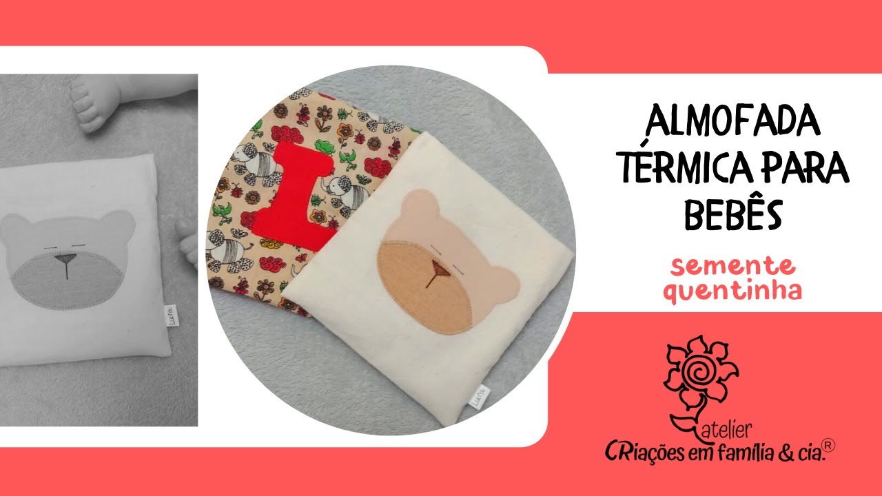 Almofada térmica para bebê: calor com afeto (medidas no vídeo)