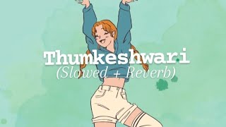 Thumkeshwari||Slowed and Reverb||Bhediya Resimi