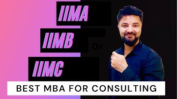 IIM A vs IIM B vs IIM C | Which is better for Consulting | Best MBA College in Consulting
