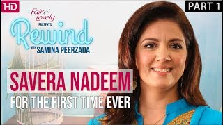 Meray Paas Tum Ho's Savera Nadeem In Her Most Personal Interview | Part I | Rewind