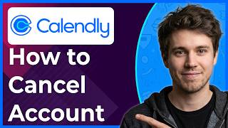 How to Cancel Calendly Account (Step-By-Step) [2026 Guide]