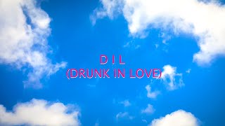 D I L Drunk In Love Official Lyric Video Prod.by Ak Gee
