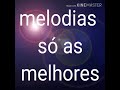 Melodias só as melhores