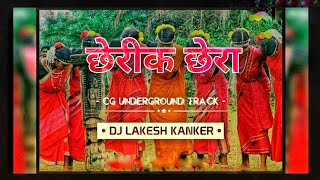 Chherik Chhera (Cg Ut Remix) - Dj Lakesh Kanker