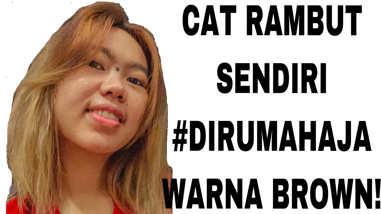  CAT  RAMBUT  SENDIRI DIRUMAHAJA WARNA COKLAT  PAKAI MARIMAR 