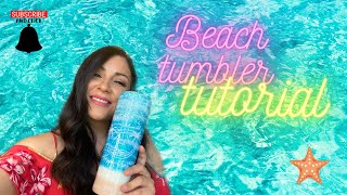Beach tumbler tutorial