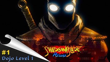 Shadow Blade Reload Gameplay - (PC FULL HD) - Dojo: Level 1
